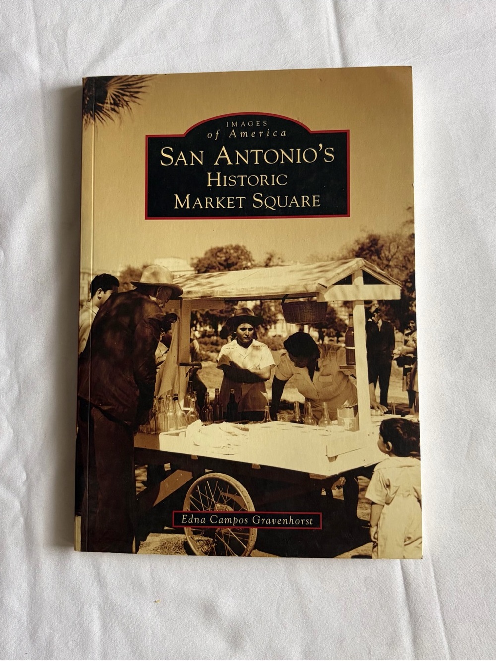 Images of America San Antonio’s Historic Market Square 2017 Book (1) Total